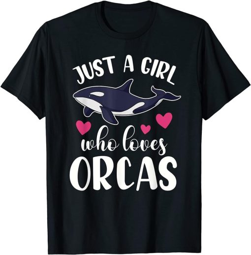 JUST A GIRL WHO LOVES ORCAS Funny Orca Killer Whale Graphic T-Shirt