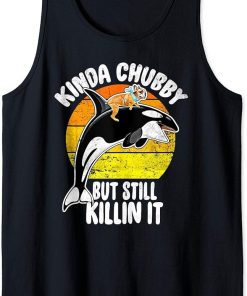 Kinda Chubby Still Killin It - Frenchie Orca Killer Whale Tank Top