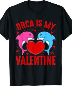 Orca Is My Valentine Heart Shape Orca Fish Valentine T-Shirt